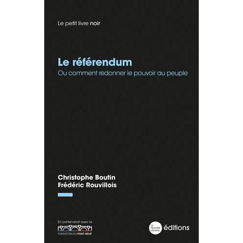 Le Rfrendum - Ou Comment Redonner Le Pouvoir Au Peuple   de Rouvillois Frdric  Format Beau livre 