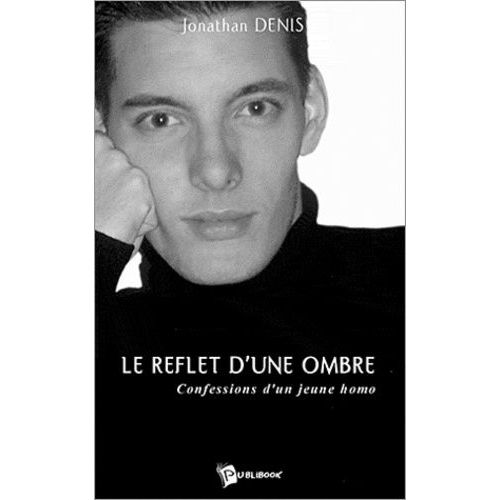 Le Reflet D'une Ombre - Confessions D'un Jeune Homo   de Denis Jonathan  Format Broch 