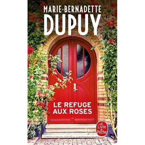 Le Refuge Aux Roses   de marie-bernadette dupuy  Format Poche 