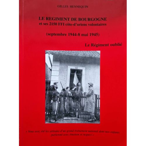 Le Rgiment De Bourgogne Et Ses 2150 Ffi Cte-D'oriens Volontaires   