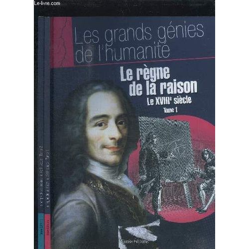 Le Regne De La Raison Tome 1 - Le Temps Des Lumieres Tome 2 - Le Xviiie Siecle  / Les Grands Genies De L'humanite   de COLLECTIF