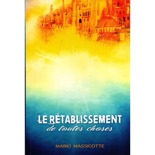 Le Rtablissement De Toutes Choses   de Mario Massicotte  Format Broch 