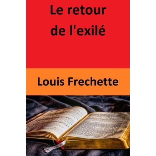 Le Retour De L'exil   de Louis Frechette