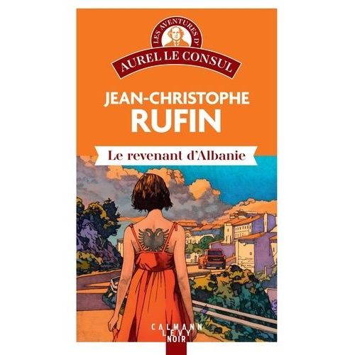 Les Aventures D'aurel Le Consul - Le Revenant D'albanie   de Rufin Jean-Christophe  Format Grand Format 