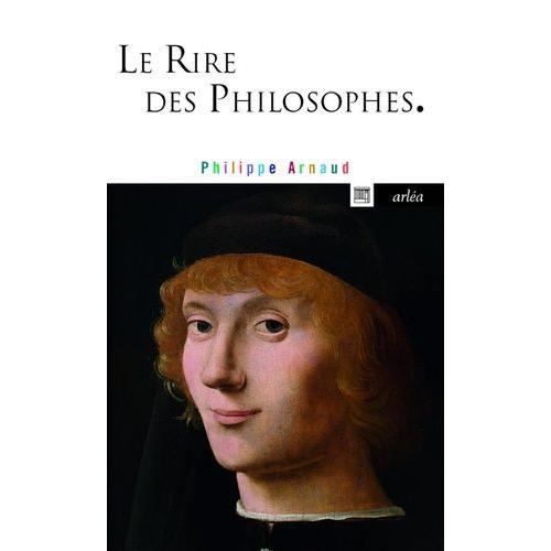 Le Rire Des Philosophes - De Platon  Foucault   de philippe arnaud  Format Poche 