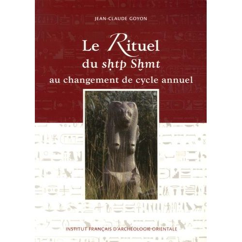 Le Rituel Du Shtp Shmt Au Changement De Cycle Annuel - D'aprs Les Architraves Du Temple D'edfou Et Textes Parallles, Du Nouvel Empire  L'poque Ptolmaque Et Romaine    Format Broch 