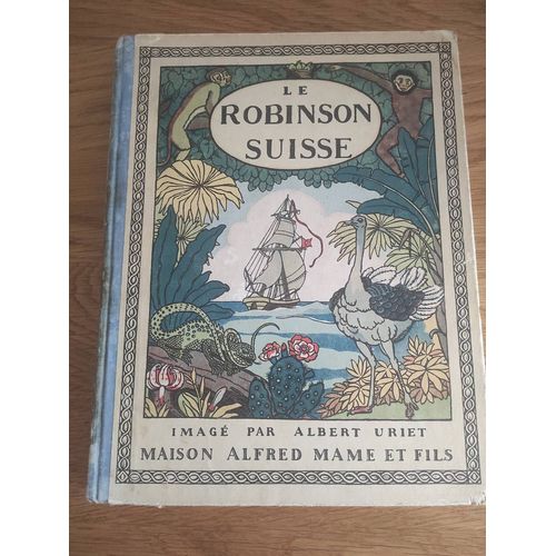Le Robinson Suisse, Par Rodolphe Wyss. Adaptation De Joseph Groussin. Imag Par Albert Uriet   de Johann Rudolf Wyss  Format Reli 