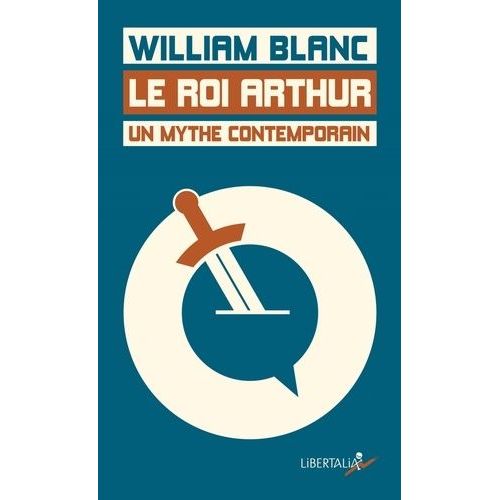 Le Roi Arthur, Un Mythe Contemporain - De Chrtien De Troyes  Kaamelott En Passant Par Les Monty Python    Format Poche 