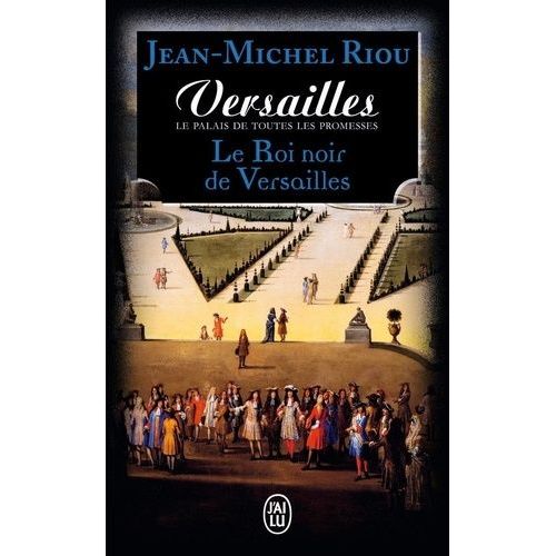 Versailles, Le Palais De Toutes Les Promesses - Tome 2 - Le Roi Noir De Versailles (1668-1670)    Format Grand Format 