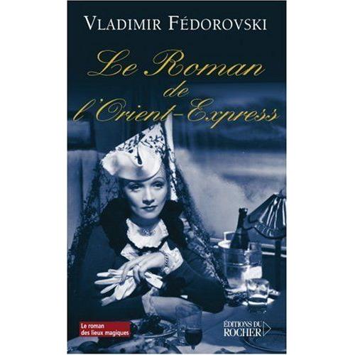 Le Roman De L'orient-Express   de Vladimir Fdorovski  Format Broch 