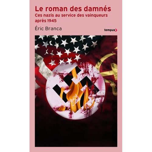 Le Roman Des Damns - Ces Nazis Au Service Des Vainqueurs Aprs 1945  