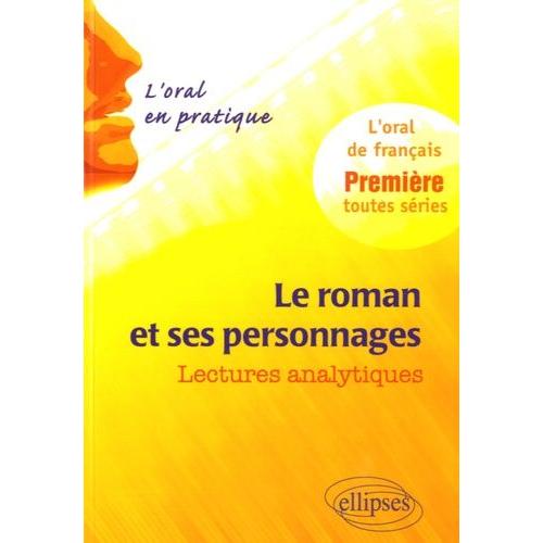 Le Roman Et Ses Personnages : Lectures Analytiques - L'oral De Franais, 1re Toutes Sries   de Calais Etienne  Format Broch 