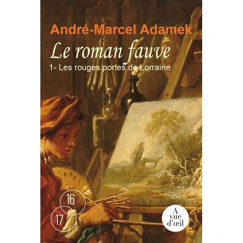 Le Roman Fauve Tome 1 - Les Rouges Portes De Lorraine   de Adamek Andr-Marcel  Format Beau livre 
