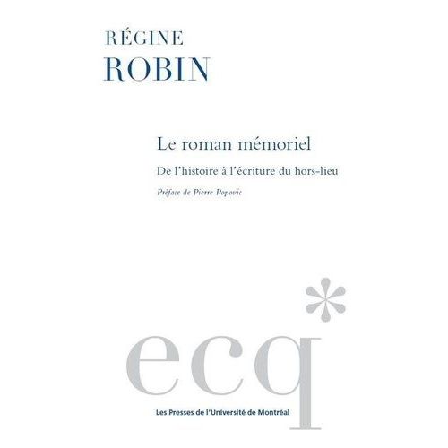 Le Roman Mmoriel - De L'histoire  L'criture Du Hors-Lieu   de Robin Rgine  Format Beau livre 