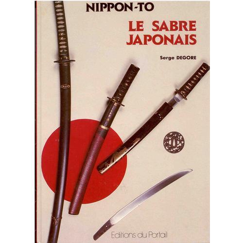 Nippon To - Le Sabre Japonais   de Degore Serge  Format Broch 