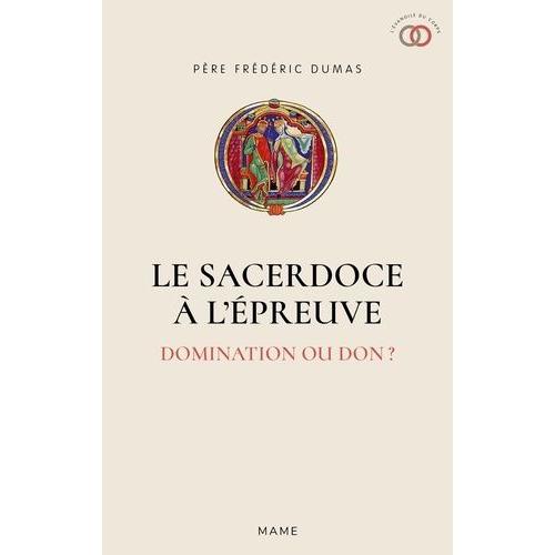Le Sacerdoce  L'preuve - Domination Ou Don ?   de Dumas Frdric  Format Beau livre 