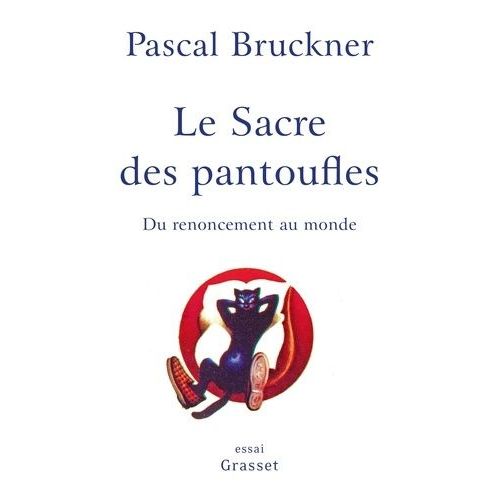 Le Sacre Des Pantoufles - Du Renoncement Au Monde    Format Grand Format 