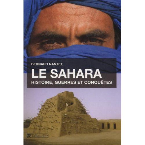 Le Sahara - Histoire, Guerres Et Conqutes   de bernard nantet  Format Broch 