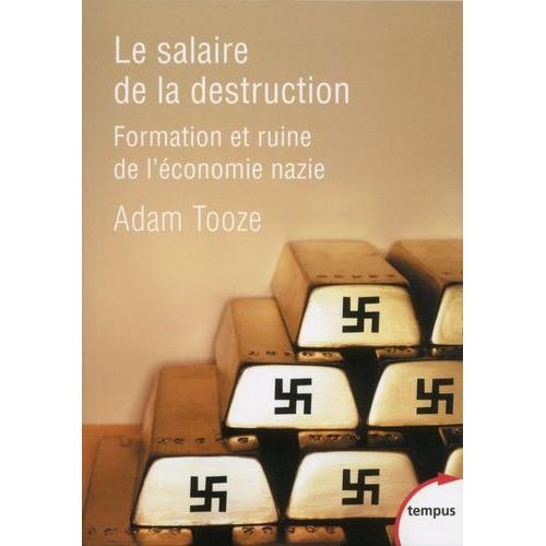Le Salaire De La Destruction - Formation Et Ruine De L'conomie Nazie   de Tooze Adam  Format Broch 