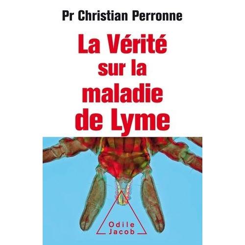 La Vrit Sur La Maladie De Lyme - Infections Caches, Vies Brises, Vers Une Nouvelle Mdecine   de Perronne Christian  Format Beau livre 