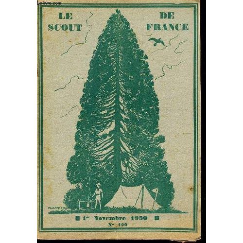 Le Scout De France  N120 - 1er Novembre 1930 / Dessiner Est Aussi Facile D'crire / Comment Les Camarguais Lancent Le Lasso / Septs Scouts En Terre D'arles / Le Pont De Plougastel Et La ...   de COLLECTIF