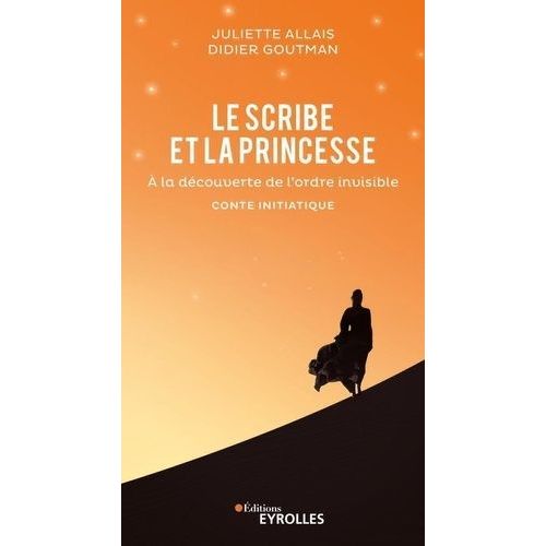 Le Scribe Et La Princesse - A La Dcouverte De L'ordre Invisible    Format Grand Format 