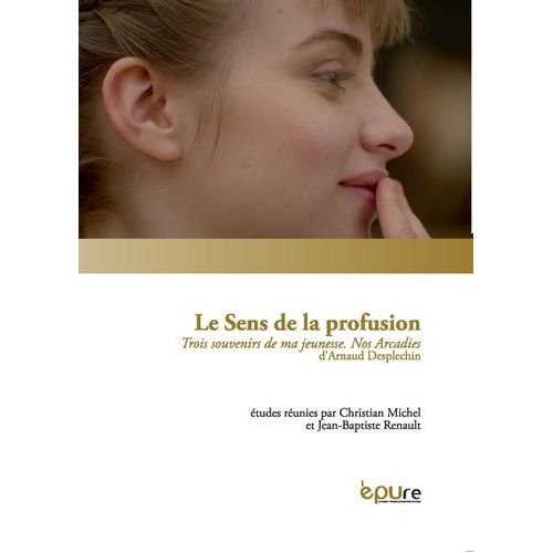 Le Sens De La Profusion - Trois Souvenirs De Ma Jeunesse - Nos Arcadies    Format Beau livre 