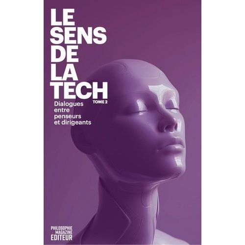 Le Sens De La Tech - Tome 2. Dialogues Entre Penseurs Et Dirigeants    Format Grand Format 