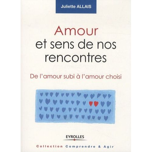 Amour Et Sens De Nos Rencontres - De L'amour Subi  L'amour Choisi    Format Broch 