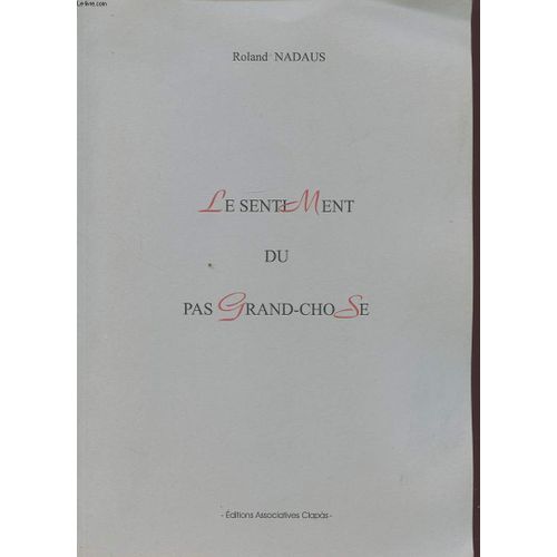 Le Sentiment Du Pas Grand Chose Avec Un Envoi De L Auteur. de Roland Nadaus