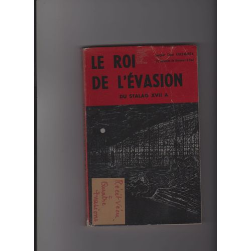 Le Sergent Kaczmarek Du 10e Bataillons De Chasseurs  Pieds - Le Roi De L'vasion Du Stalag 17 A (Xvii A ) Kaisersteinbruch 4 vasions   de cesar kaczamaek  Format Broch 