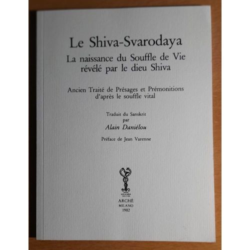 Le Shiva-Svarodaya - La Naissance Du Souffle De Vie Rvl Par Le Dieu - Ancien Trait De Prsages Et Prmonitions D'aprs Le Souffle Vital - 1982   de Alain Danilou 