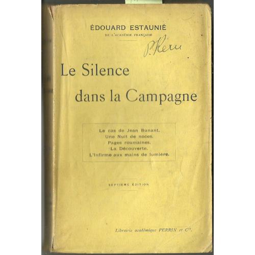Le Silence Dans La Campagne - Le Cas De Jean Bunant. Une Nuit De Noces. Pages Roumaines. La Dcouverte. L'infirme Aux Mains De Lumire   de douard estauni