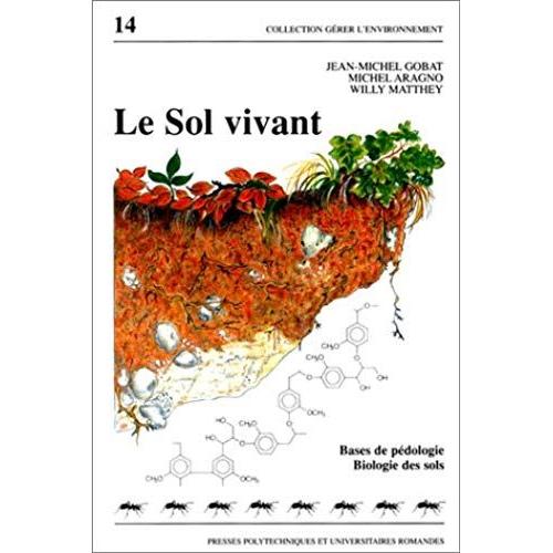 Le Sol Vivant: Bases De Pedologie, Biologie Des Sols (Collection Gerer ...