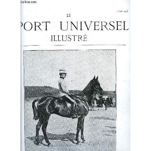 Le Sport Universel Illustre N 522 - Le Raid National Militaire Hippique Vittel-Vittel Par Edouard Ponti, L levage En France Et A L tranger - Le Haras National, Province De Buenos-Aires A M. Carlos(...)   de COLLECTIF 