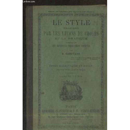 Le Style Enseign Par Les Leons De Choses Et La Pratique - Livre De L lve (Cours lmentaire Et Moyen)   de Collectif 