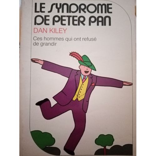 Le Syndrome De Peter Pan - Ces Hommes Qui Ont Refus De Grandir   de Dan Kiley 
