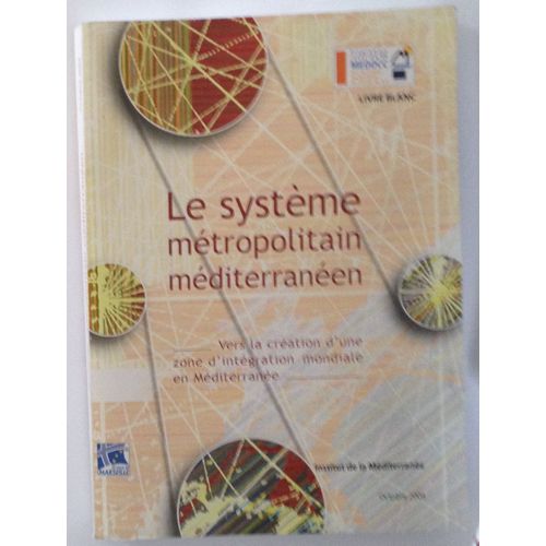 Le Systeme Metropolitain Mediterraneen Vers La Creation D'une Zone D'integration Mondiale En Mediterranee Libre Blanc Du Medocc 2004   de JEAN CLAUDE TOURRET
