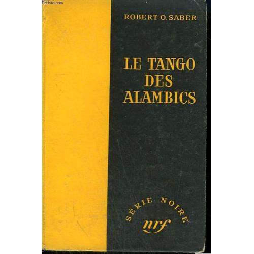 Le Tango Des Alambics. ( A Time For Murder ). Collection : Serie Noire Sans Jaquette N 339   de Saber Robert, O.