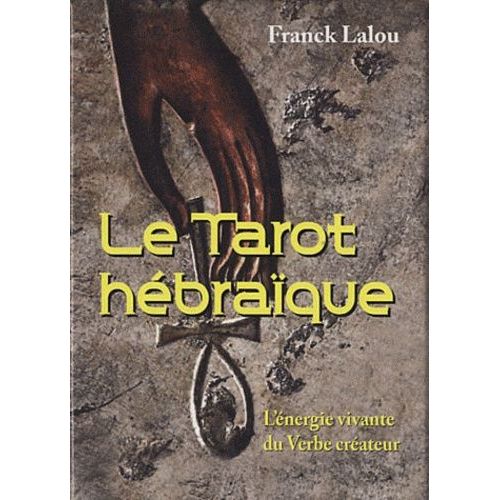 Le Tarot Hbraque - L'nergie Vivante Du Verbe Crateur   de Lalou Frank  Format Bote 