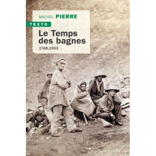 Le Temps Des Bagnes - 1748-1953   de Pierre Michel  Format Poche 
