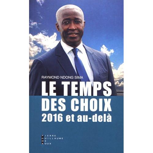 Le Temps Des Choix - 2016 Et Au-Del   de Ndong Sima Raymond  Format Beau livre 