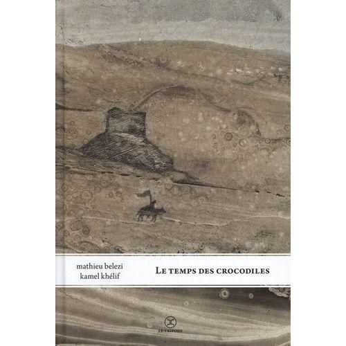 Le Temps Des Crocodiles   de mathieu belezi  Format Beau livre 