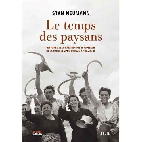 Le Temps Des Paysans - Histoires De La Paysannerie Europenne De La Fin De L'empire Romain  Nos Jours    Format Grand Format 