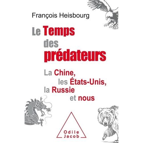 Le Temps Des Prdateurs - La Chine, Les Etats-Unis, La Russie Et Nous    Format Grand Format 