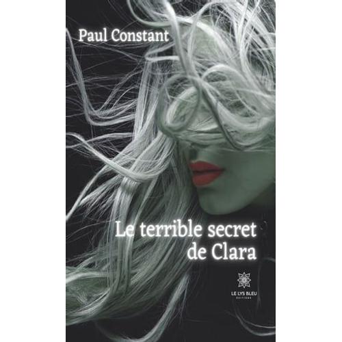 Le Terrible Secret De Clara   de Paul Constant