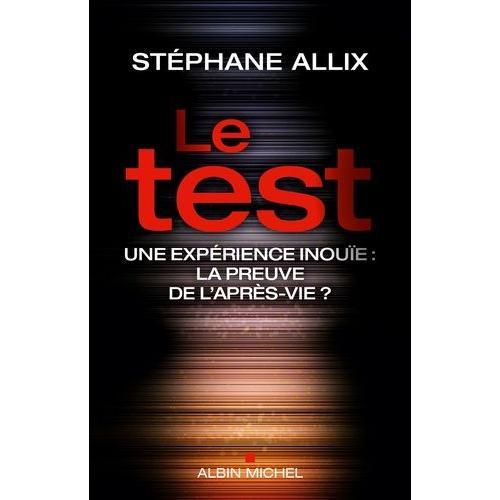 Le Test - Une Exprience Inoue, La Preuve De L'aprs-Vie ?   de stphane allix  Format Beau livre 