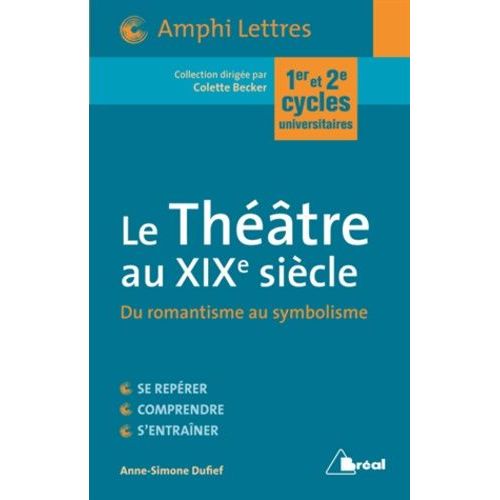 Le Thtre Au Xixe Sicle - Du Romantisme Au Symbolisme    Format Broch 