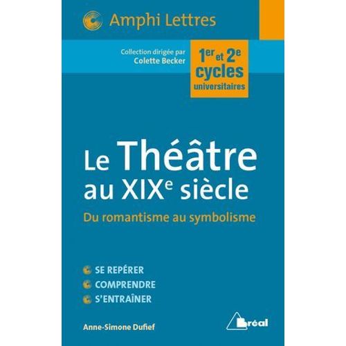 Le Thtre Au Xixe Sicle : Du Romantisme Au Symbolisme  