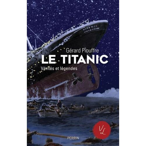 Le Titanic, Vrits Et Lgendes  